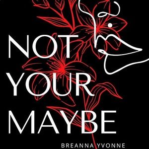Not Your Maybe